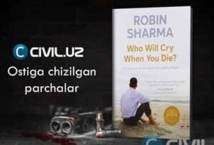 “O’lsang kim yig’laydi” kitobidan ostiga chizilgan parchalar. Robin Sharma.