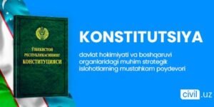 Konstitutsiya – davlat hokimiyati va boshqaruvi organlaridagi muhim strategik islohotlarning mustahkam poydevori