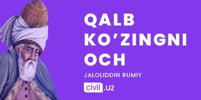 Mavlono Jaloliddin RUMIY «QALB KO’ZINGNI OCH» KITOBIDAN HIKMATLAR